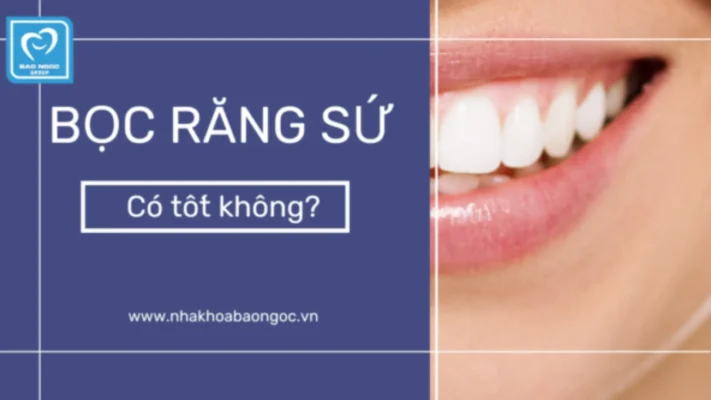 Bọc răng sứ có tốt không?