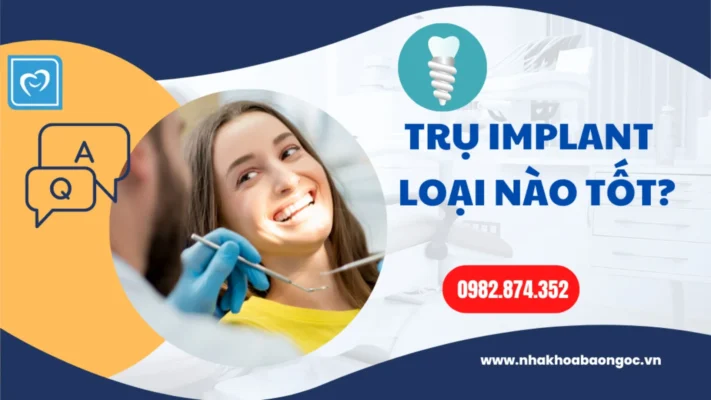 Trụ Implant loại nào tốt?