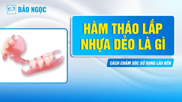 hàm tháo lắp nhựa dẻo